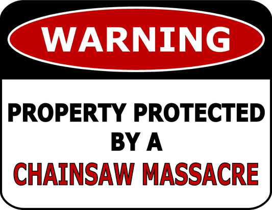 Warning Property Protected By A Chainsaw Massacre 11.5 inch by 9 inch Laminated Funny Sign