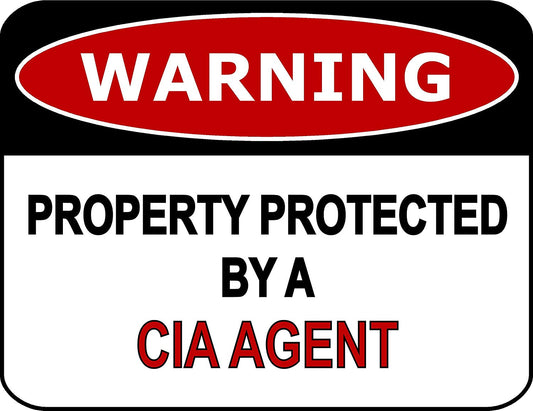 Warning Property Protected By A Cia Agent 11.5" x 9" Laminated Funny Sign