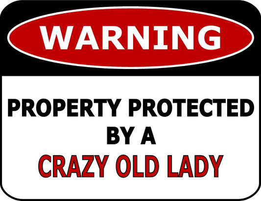 Warning Property Protected By A Crazy Old Lady 11.5 inch by 9 inch Laminated Funny Sign
