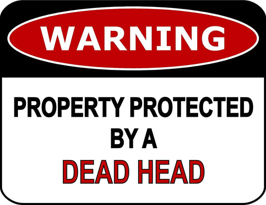 Warning Property Protected By A Dead Head 11.5" x 9" Laminated Funny Sign