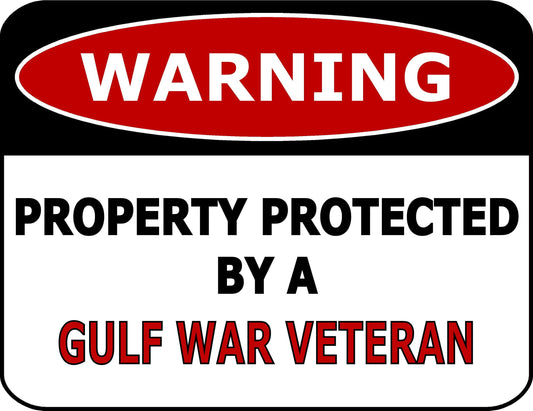 Warning Property Protected By A Gulf War Veteran 11.5 inch by 9 inch Laminated Funny Sign