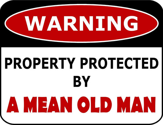 Warning Property Protected By A Mean Old Man 11.5" x 9" Laminated Funny Sign