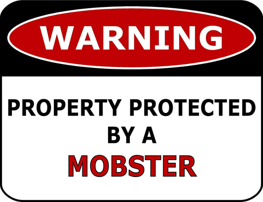Warning Property Protected By A Mobster 11.5" x 9" Laminated Funny Sign