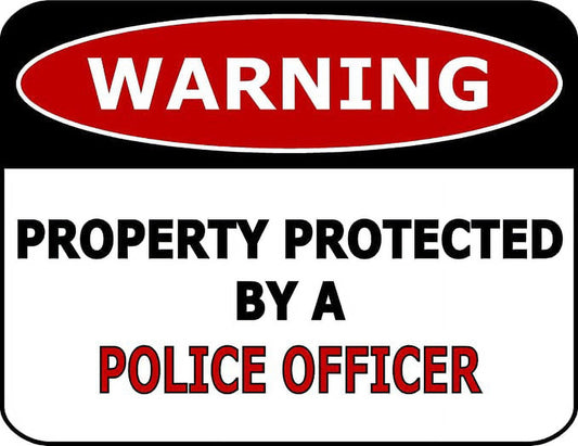 Warning Property Protected By A Police Officer 11.5 inch by 9 inch Laminated Funny Sign