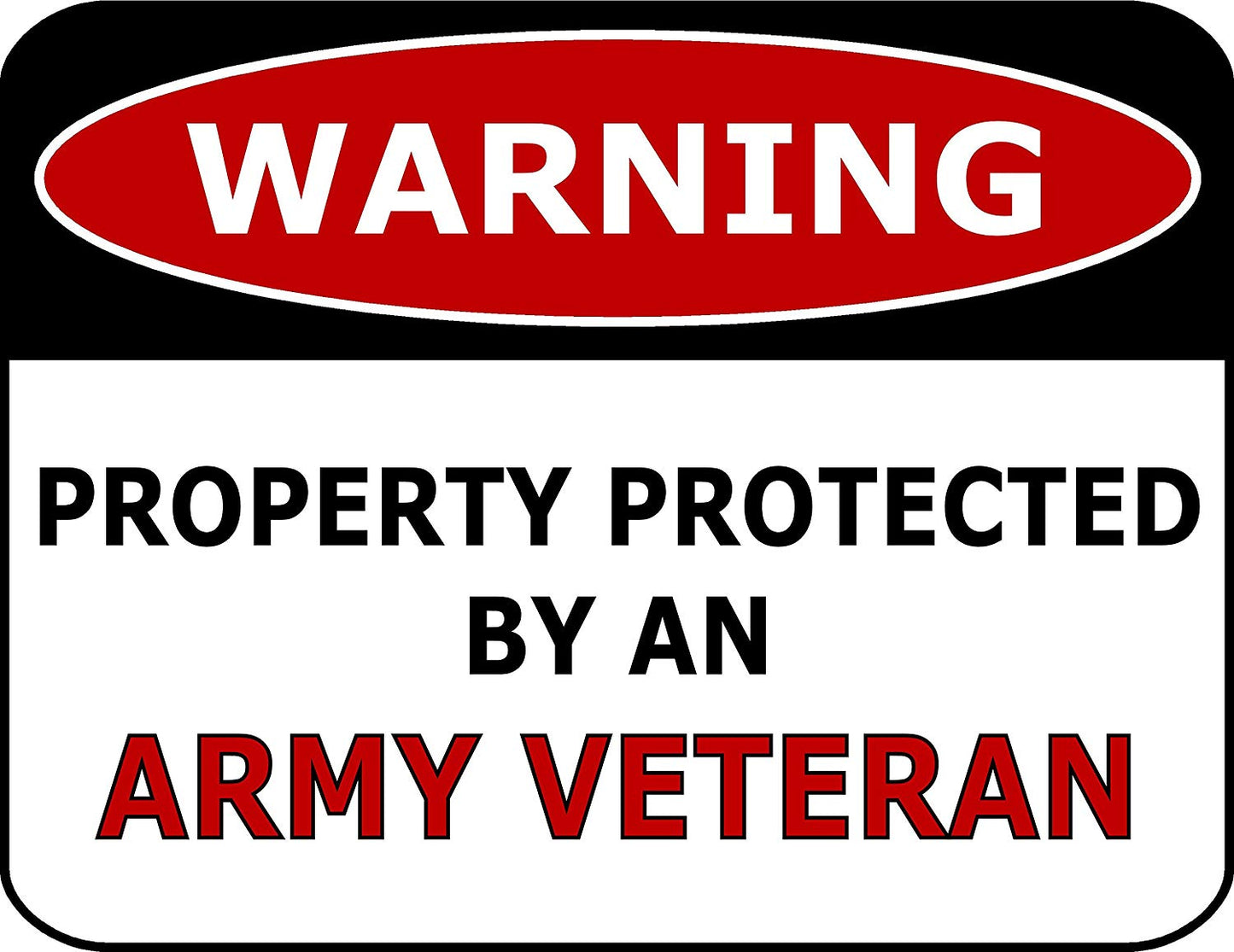Warning Property Protected By An Army Veteran 11.5" x 9" Laminated Funny Sign