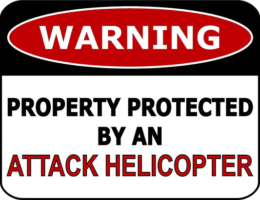 Warning Property Protected By An Attack Helicopter 11.5" x 9" Laminated Funny Sign