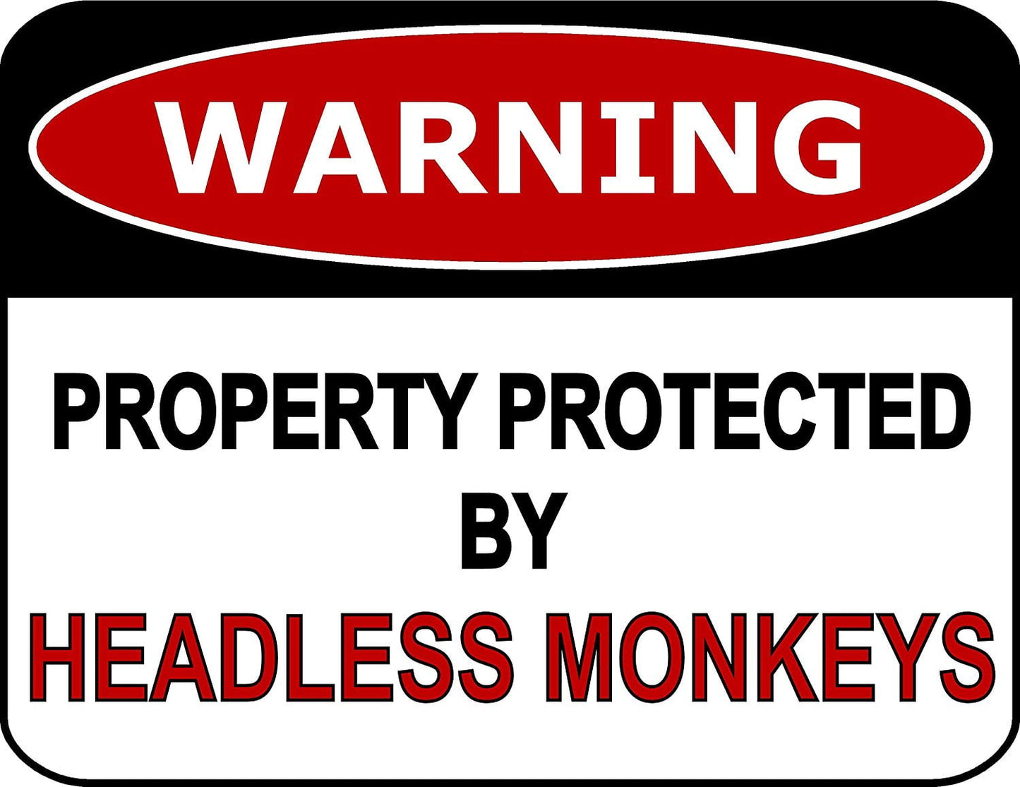Warning Property Protected By Headless Monkeys 11.5" x 9" Laminated Funny Sign
