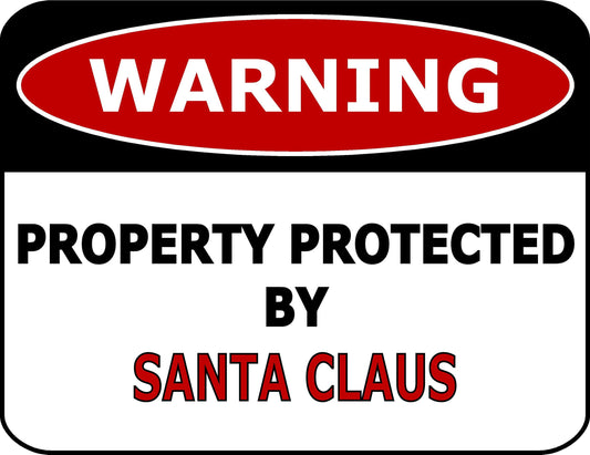 Warning Property Protected By Santa Claus 11.5 inch by 9 inch Laminated Funny Sign