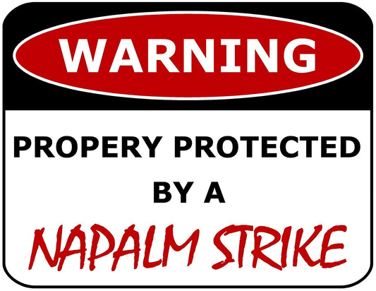 Warning Property Protected by Napalm Strike Laminated Warning Sign