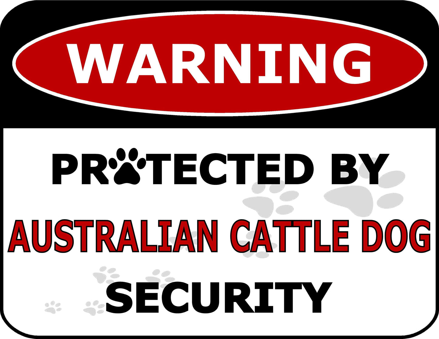 Warning Protected by Australian Cattle Dog Security 11.5 inch by 9 inch Laminated Dog Sign