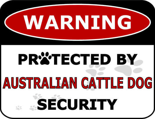 Warning Protected by Australian Cattle Dog Security 11.5 inch by 9 inch Laminated Dog Sign