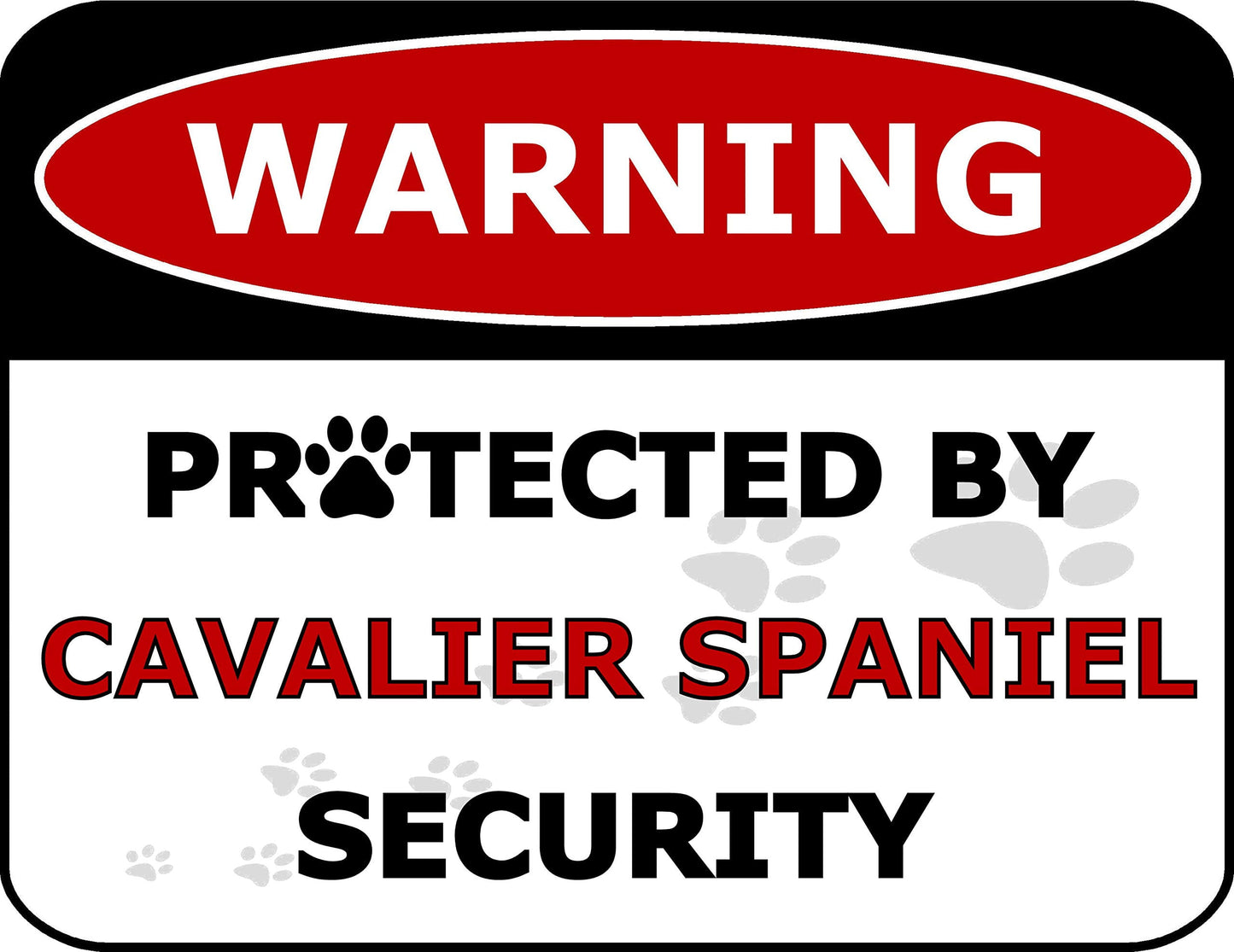 Warning Protected by Cavalier Spaniel Security 11.5 inch by 9 inch Laminated Dog Sign