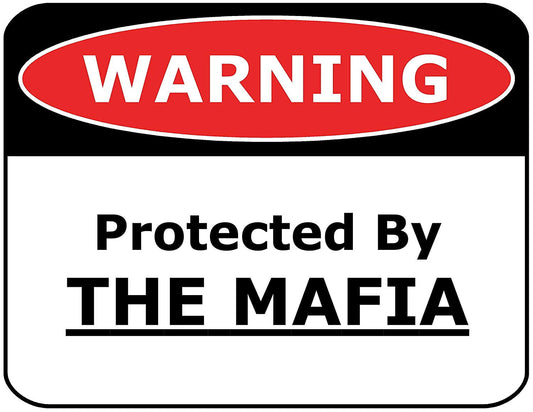Warning Protected by the Mafia 11.5" x 9" Laminated Funny Sign