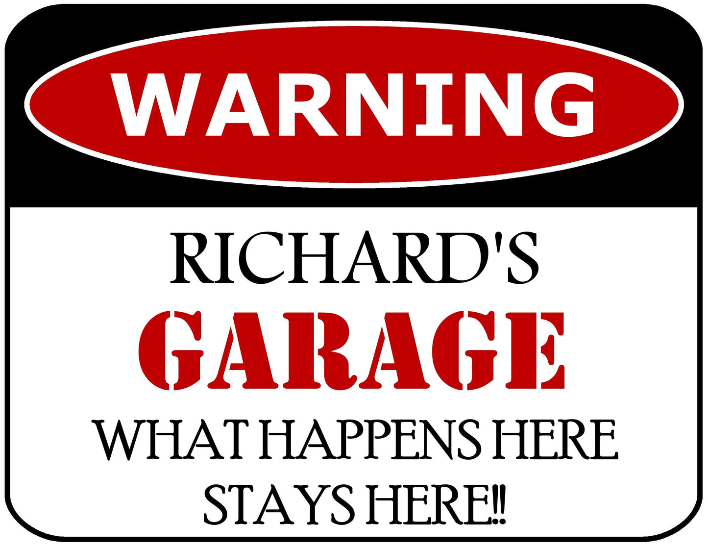 Warning Richard's Garage What Happens Here Stays Here!! 11.5" x 9" Laminated Funny Sign