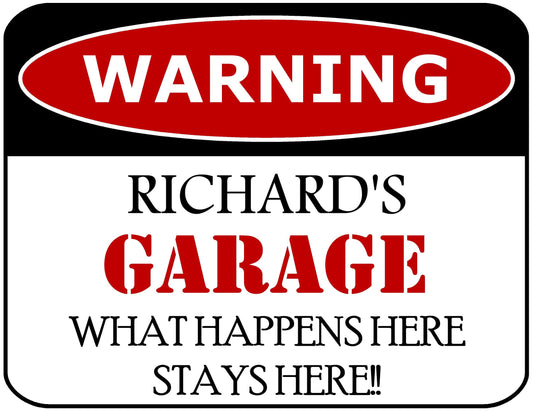Warning Richard's Garage What Happens Here Stays Here!! 11.5" x 9" Laminated Funny Sign