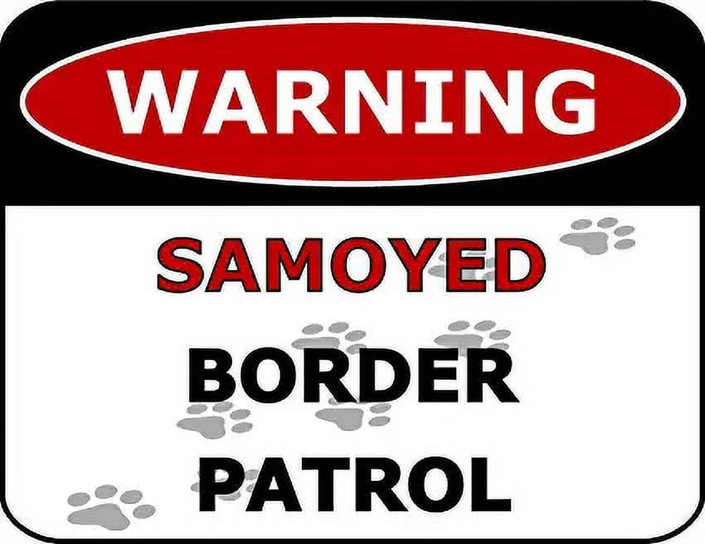 Warning Samoyed Border Patrol 11.5 inch by 9 inch Laminated Dog Sign