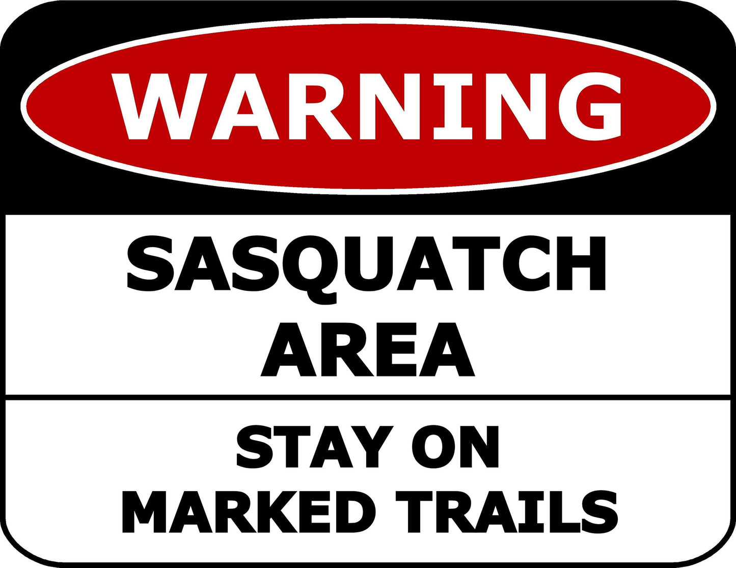 Warning Sasquatch Area Stay On Marked Trails 11.5 inch by 9 inch Laminated Funny Sign