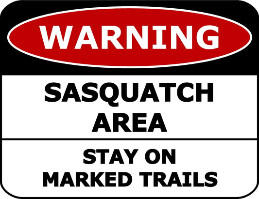 Warning Sasquatch Area Stay On Marked Trails 11.5 inch by 9 inch Laminated Funny Sign