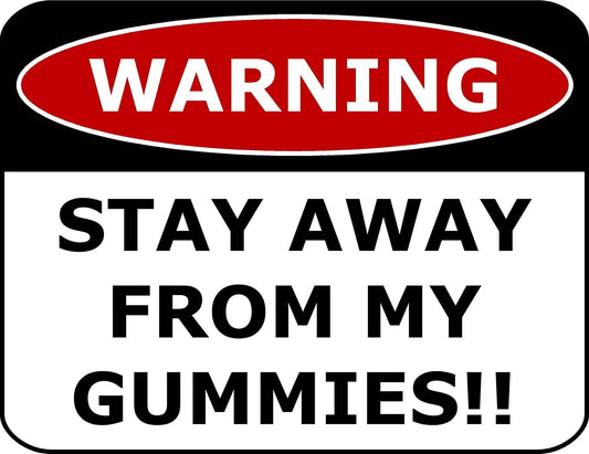Warning Stay Away From My Gummies 11.5" x 9" Laminated Funny Sign
