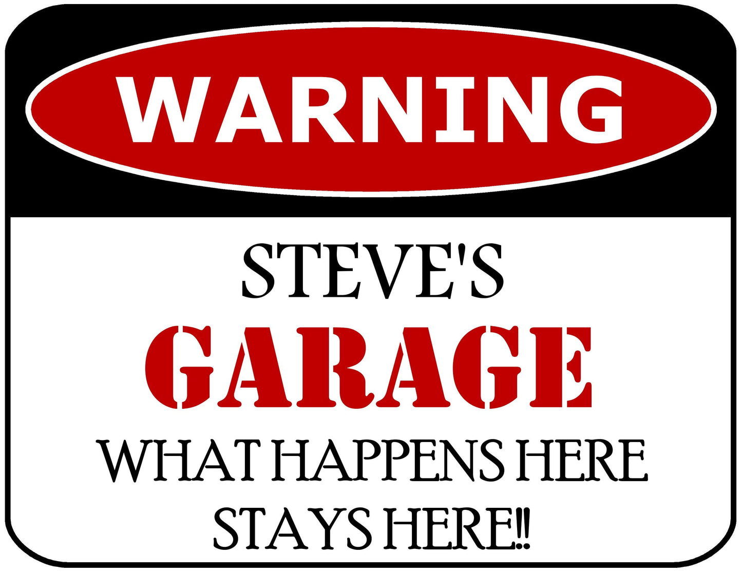 Warning Steve's Garage What Happens Here Stays Here!! 11.5" x 9" Laminated Funny Sign
