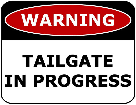 Warning Tailgate in Progress 11.5" x 9" Laminated Funny Sign