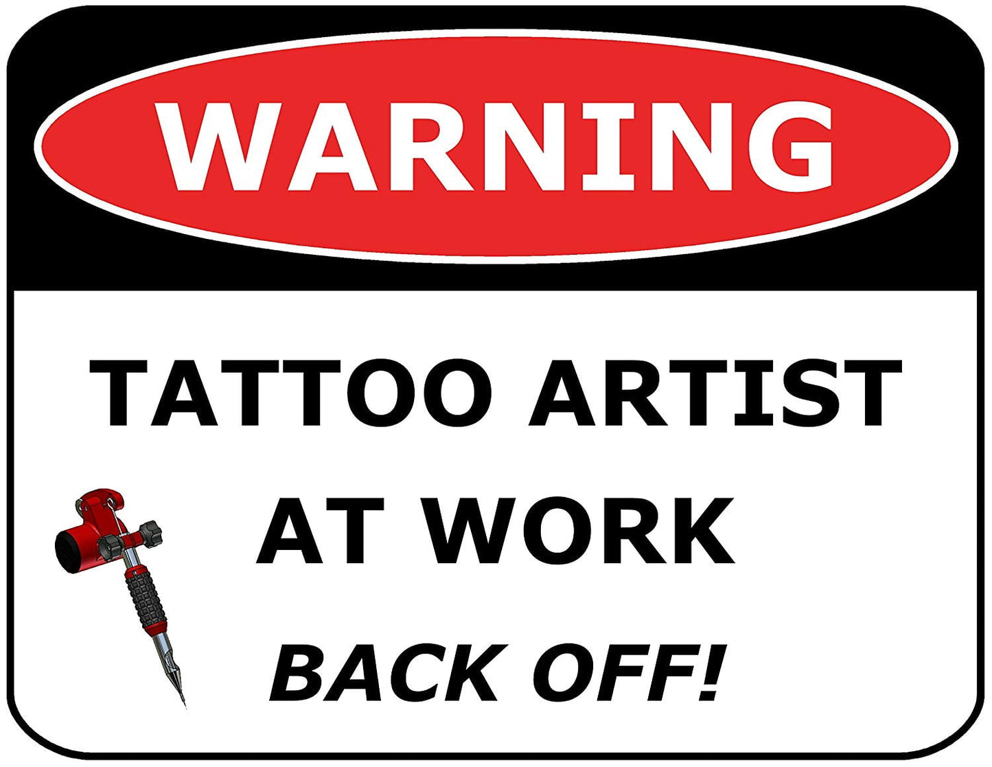 Warning Tattoo Artist at Work Back Off! 11.5" x 9" Laminated Funny Sign
