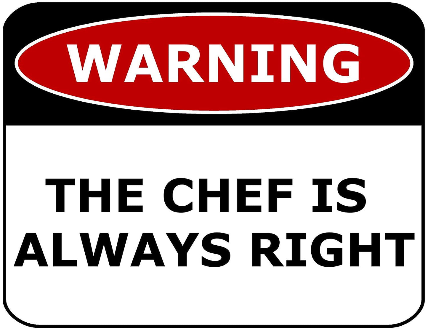 Warning The Chef Is Always Right 11.5" x 9" Laminated Funny Sign