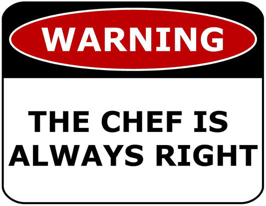 Warning The Chef Is Always Right 11.5" x 9" Laminated Funny Sign