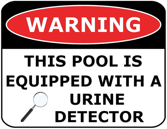 Pool Safety Sign - Warning This Pool is Equipped with a Urine Detector 11.5" x 9" Laminated Funny Sign