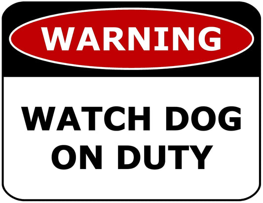 Warning Watch Dog on Duty 11.5" x 9" Laminated Funny Sign