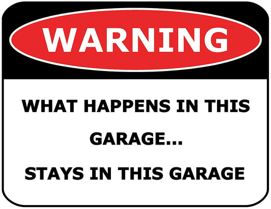 Warning What Happens in This Garage.Stays in This Garage 11.5" x 9" Laminated Funny Sign