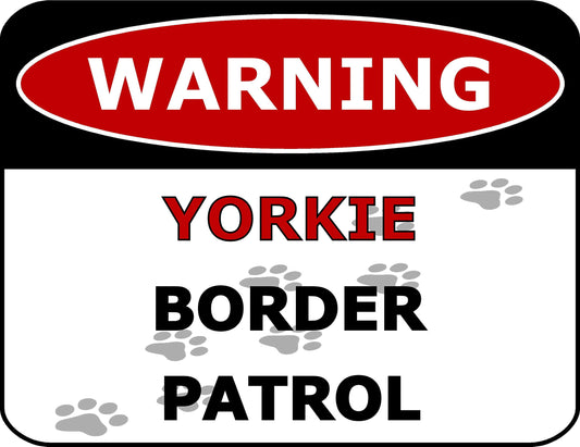 Warning Yorkie Border Patrol 11.5 inch by 9 inch Laminated Dog Sign