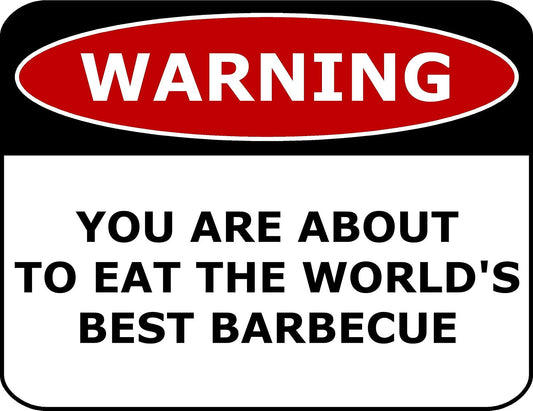 Warning You Are About To Eat The World's Best Barbecue 11.5" x 9" Laminated Funny Sign