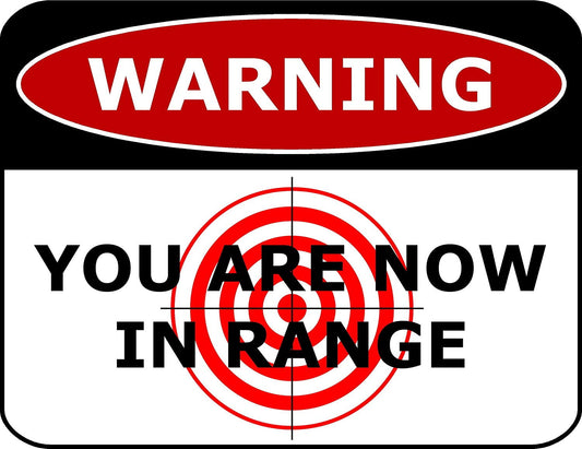 Warning You Are Now In Range 11.5" x 9" Laminated Funny Sign