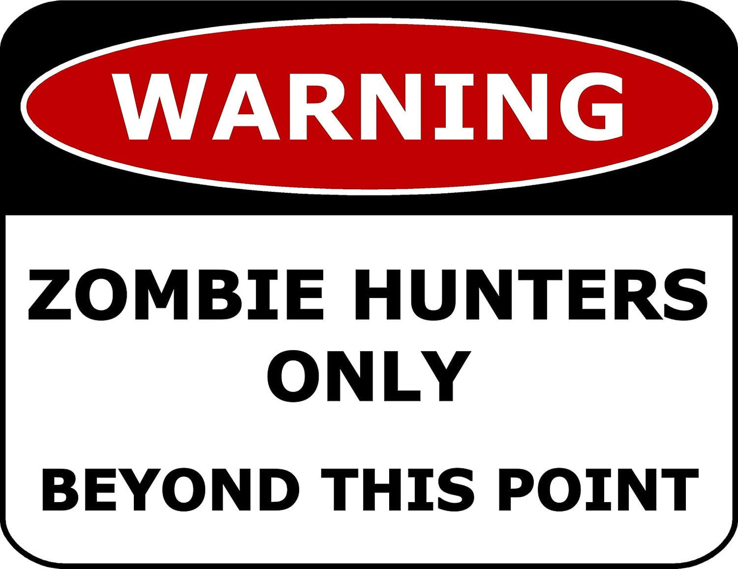 Warning Zombie Hunters Only Beyond This Point 11.5" x 9" Laminated Funny Sign