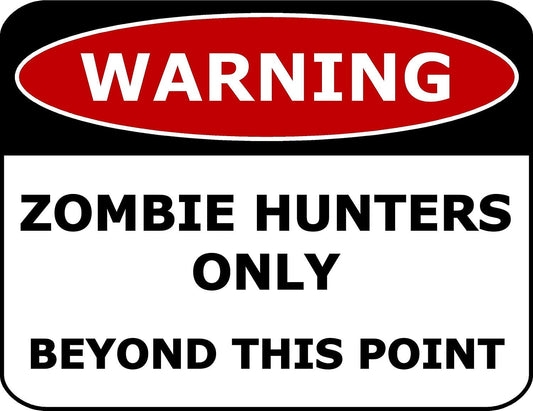 Warning Zombie Hunters Only Beyond This Point 11.5" x 9" Laminated Funny Sign
