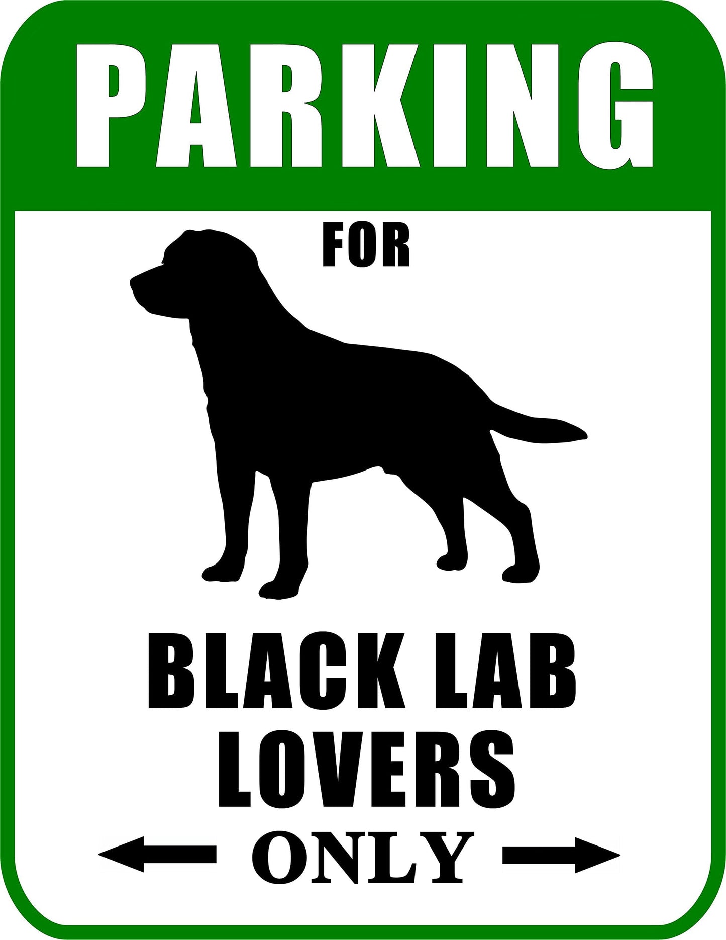 Parking for Black Lab Lovers Only 9 W x 11.5 H Laminated Dog Sign