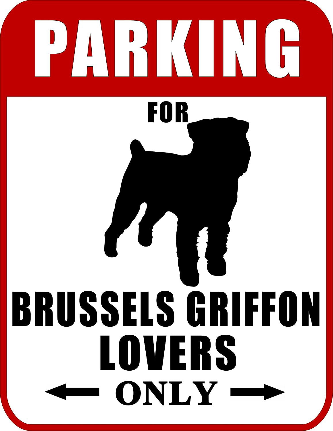 Parking for Brussels Griffon Lovers Only (Red Ver.) 9 W x 11.5 H Laminated Dog Sign