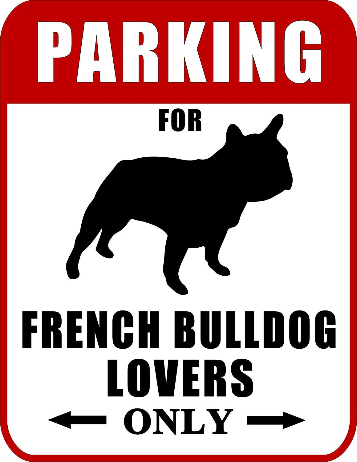 Parking for French Bulldog Lovers Only (Red Ver.) 9 W x 11.5 H Laminated Dog Sign