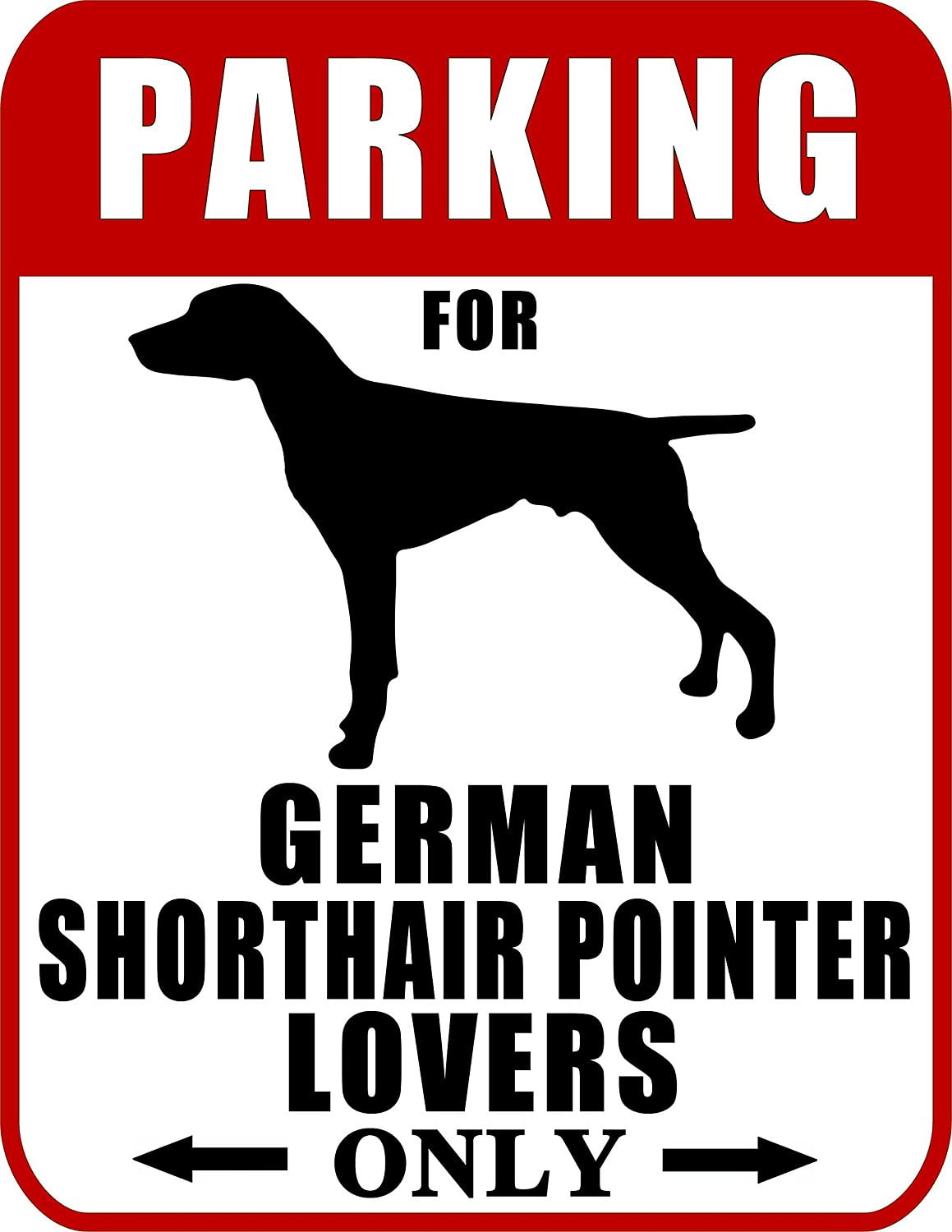 Parking for German Shorthaired Pointer Lovers Only (Red Ver.) 9 W x 11.5 H Laminated Dog Sign