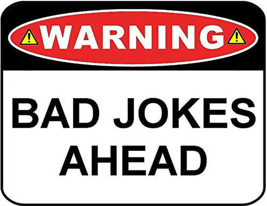 Warning Bad Jokes Ahead 11.5" x 9" Laminated Funny Sign