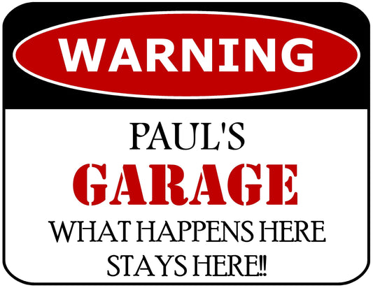 Warning Paul's Garage What Happens Here Stays Here!! 11.5" x 9" Laminated Funny Sign