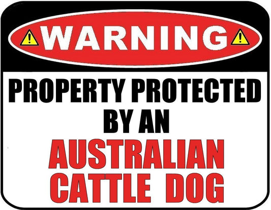 Warning Property Protected by an Australian Cattle Dog 9 inch x 11.5 inch Laminated Dog Sign
