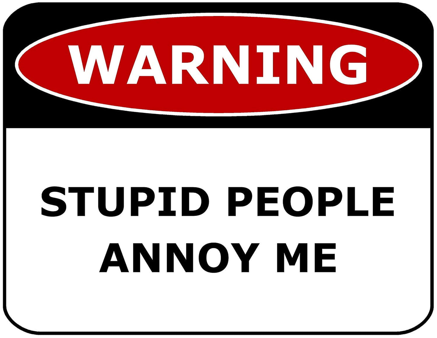 Warning Stupid People Annoy Me 11.5" x 9" Laminated Funny Sign