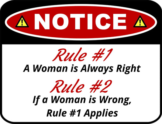 Funny Sarcastic Notice Sign Rule #1 A Woman Is Always Right...11.5 x 9 inch Laminated Sign