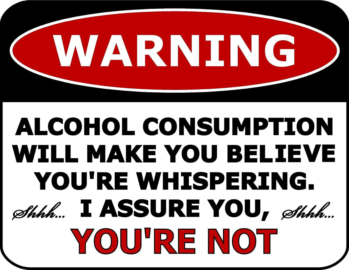 Funny Warning Sign - Alcohol Consumption Will Make You Believe...11.5" x 9" Laminated Sign