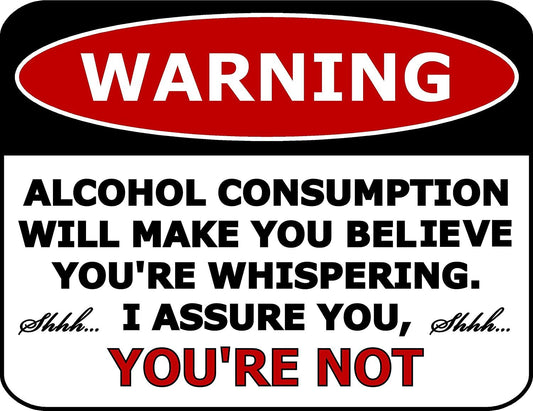 Funny Warning Sign - Alcohol Consumption Will Make You Believe...11.5" x 9" Laminated Sign