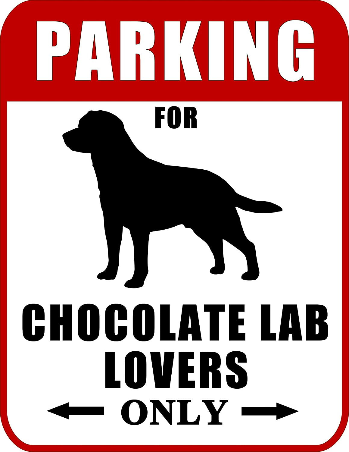 Parking for Chocolate Lab Lovers Only (Red Ver.) 9 W x 11.5 H Laminated Dog Sign