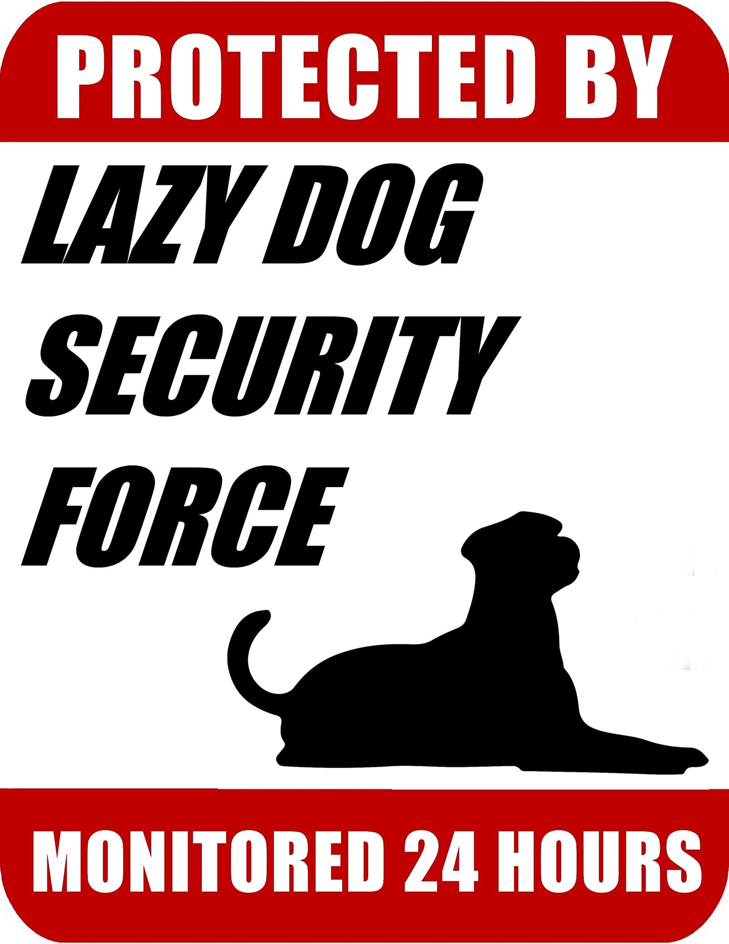 Protected By Lazy Dog Security Force Monitored 24 Hours 9 inch x 11.5 inch Laminated Dog Sign