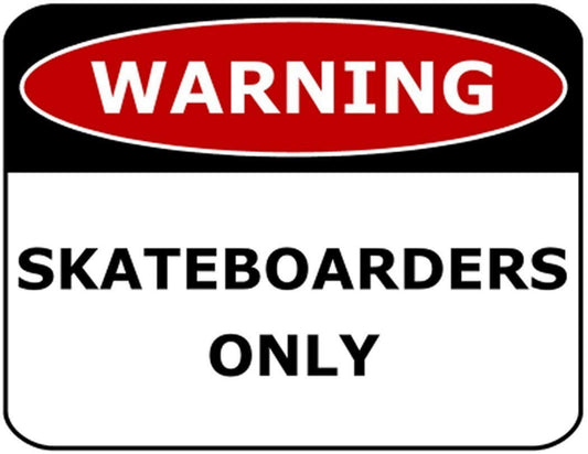 Warning Skateboarders Only11.5" x 9" Laminated Funny Sign